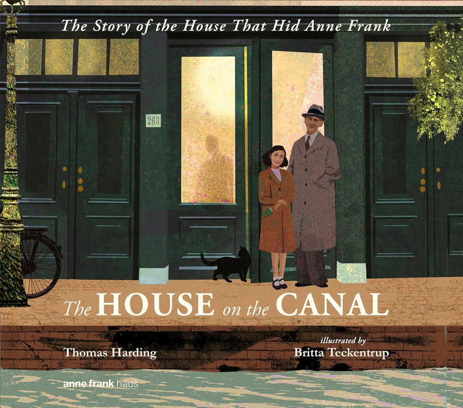 The House on the Canal: The Story of the House that Hid Anne Frank