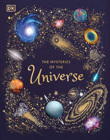 The Mysteries of the Universe: Discover the best-kept secrets of space