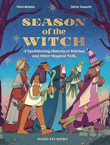 Season of the Witch: A Spellbinding History of Witches and Other Magical Folk