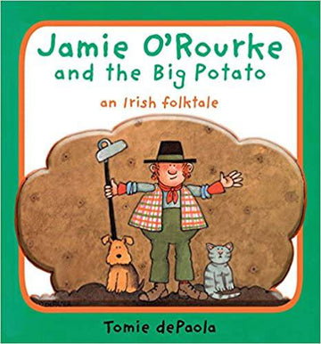 Jamie O'Rourke and the Big Potato: An Irish Folk Tale