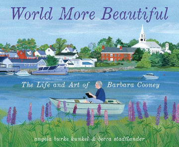 World More Beautiful: The Life and Art of Barbara Cooney