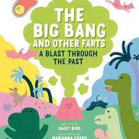 The Big Bang and Other Farts: A Blast Through The Past